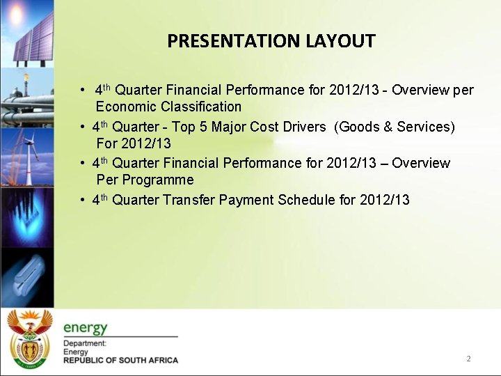 PRESENTATION LAYOUT • 4 th Quarter Financial Performance for 2012/13 - Overview per Economic