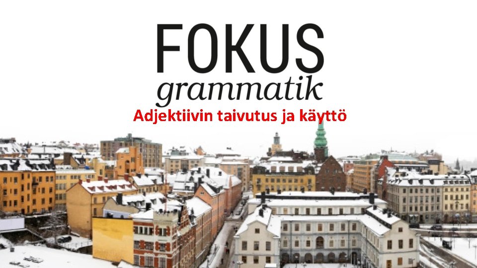 Adjektiivin taivutus ja käyttö 