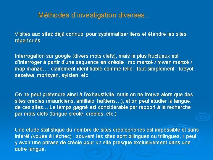 Méthodes d’investigation diverses : Visites aux sites déjà connus, pour systématiser liens et étendre