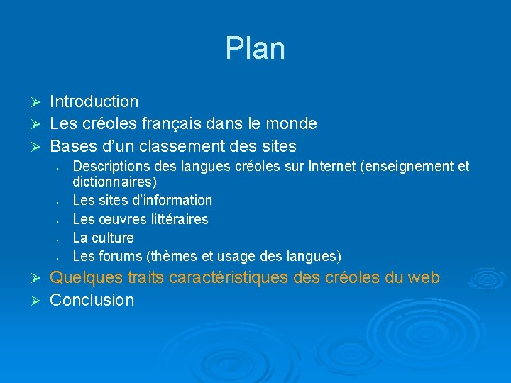 Plan Introduction Ø Les créoles français dans le monde Ø Bases d’un classement des