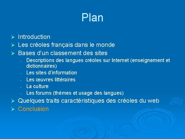 Plan Introduction Ø Les créoles français dans le monde Ø Bases d’un classement des