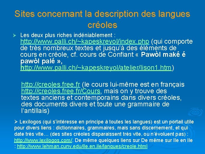 Sites concernant la description des langues créoles Ø Les deux plus riches indéniablement :
