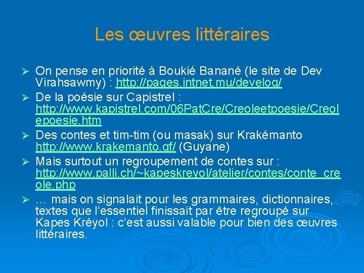 Les œuvres littéraires Ø Ø Ø On pense en priorité à Boukié Banané (le