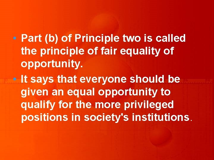  • Part (b) of Principle two is called the principle of fair equality