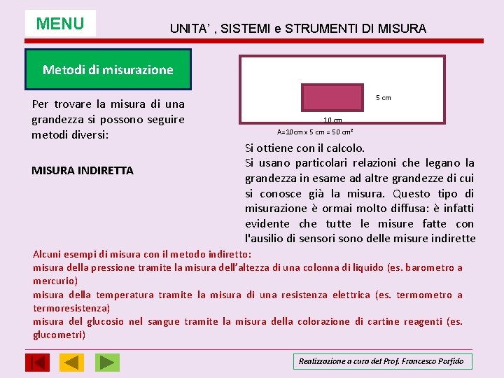 MENU UNITA’ , SISTEMI e STRUMENTI DI MISURA Metodi di misurazione Per trovare la MENU UNITA’ , SISTEMI e STRUMENTI DI MISURA Metodi di misurazione Per trovare la