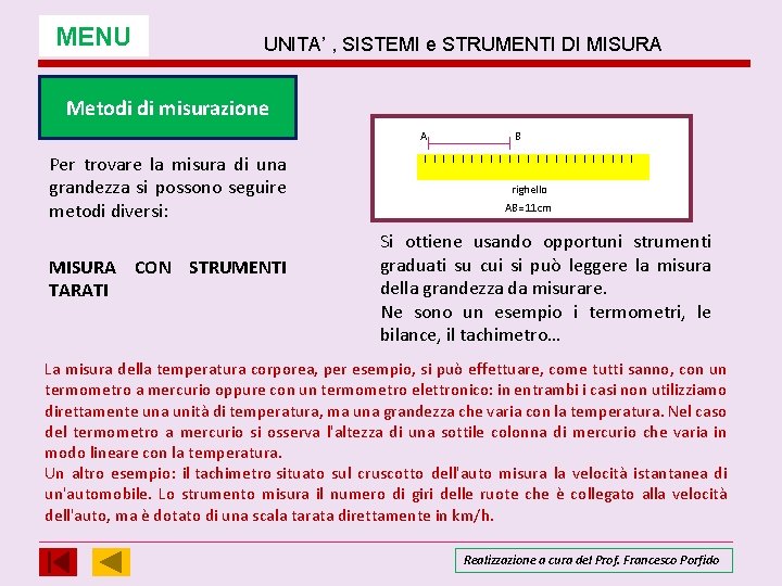 MENU UNITA’ , SISTEMI e STRUMENTI DI MISURA Metodi di misurazione A Per trovare MENU UNITA’ , SISTEMI e STRUMENTI DI MISURA Metodi di misurazione A Per trovare