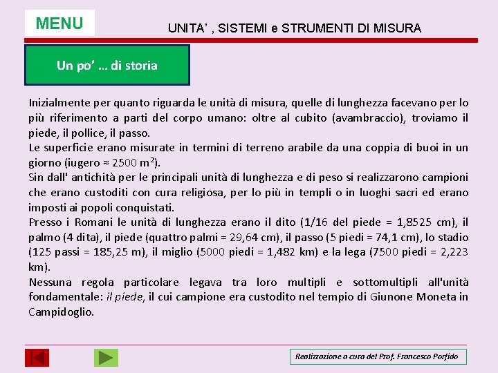 MENU UNITA’ , SISTEMI e STRUMENTI DI MISURA Un po’ … di storia Inizialmente MENU UNITA’ , SISTEMI e STRUMENTI DI MISURA Un po’ … di storia Inizialmente