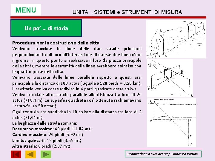 MENU UNITA’ , SISTEMI e STRUMENTI DI MISURA Un po’ … di storia Procedura MENU UNITA’ , SISTEMI e STRUMENTI DI MISURA Un po’ … di storia Procedura