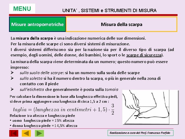 MENU UNITA’ , SISTEMI e STRUMENTI DI MISURA Misure antropometriche Misura della scarpa La MENU UNITA’ , SISTEMI e STRUMENTI DI MISURA Misure antropometriche Misura della scarpa La