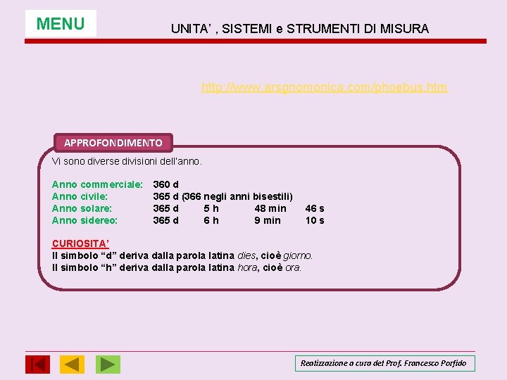 MENU UNITA’ , SISTEMI e STRUMENTI DI MISURA http: //www. arsgnomonica. com/phoebus. htm APPROFONDIMENTO MENU UNITA’ , SISTEMI e STRUMENTI DI MISURA http: //www. arsgnomonica. com/phoebus. htm APPROFONDIMENTO