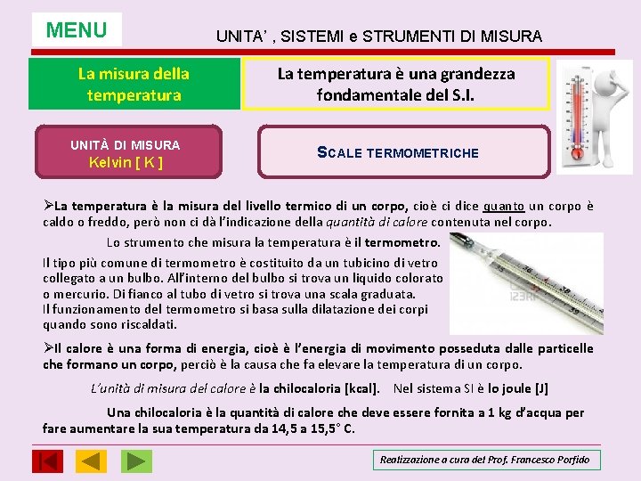 MENU La misura della temperatura UNITÀ DI MISURA Kelvin [ K ] UNITA’ ,