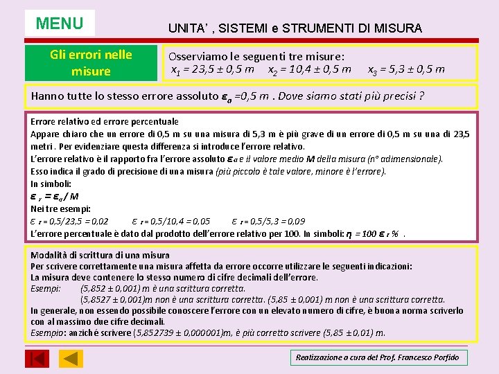 MENU Gli errori nelle misure UNITA’ , SISTEMI e STRUMENTI DI MISURA Osserviamo le MENU Gli errori nelle misure UNITA’ , SISTEMI e STRUMENTI DI MISURA Osserviamo le