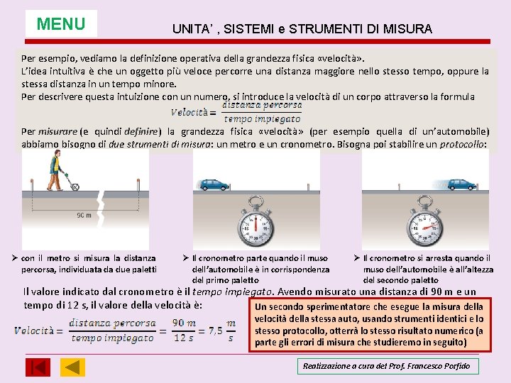 MENU UNITA’ , SISTEMI e STRUMENTI DI MISURA Per esempio, vediamo la definizione operativa MENU UNITA’ , SISTEMI e STRUMENTI DI MISURA Per esempio, vediamo la definizione operativa