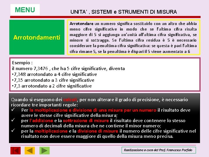 MENU Arrotondamenti UNITA’ , SISTEMI e STRUMENTI DI MISURA Arrotondare un numero significa sostituirlo MENU Arrotondamenti UNITA’ , SISTEMI e STRUMENTI DI MISURA Arrotondare un numero significa sostituirlo