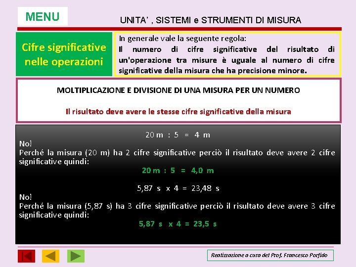 MENU UNITA’ , SISTEMI e STRUMENTI DI MISURA Cifre significative nelle operazioni In generale MENU UNITA’ , SISTEMI e STRUMENTI DI MISURA Cifre significative nelle operazioni In generale