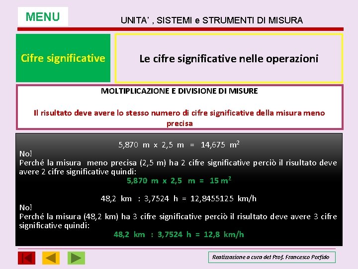 MENU UNITA’ , SISTEMI e STRUMENTI DI MISURA Cifre significative Le cifre significative nelle MENU UNITA’ , SISTEMI e STRUMENTI DI MISURA Cifre significative Le cifre significative nelle