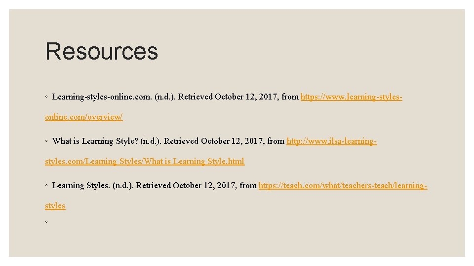 Resources ◦ Learning-styles-online. com. (n. d. ). Retrieved October 12, 2017, from https: //www.
