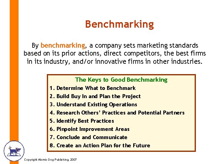 Benchmarking By benchmarking, a company sets marketing standards based on its prior actions, direct