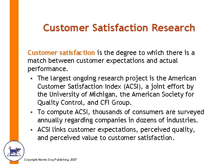 Customer Satisfaction Research Customer satisfaction is the degree to which there is a match