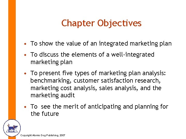 Chapter Objectives • To show the value of an integrated marketing plan • To