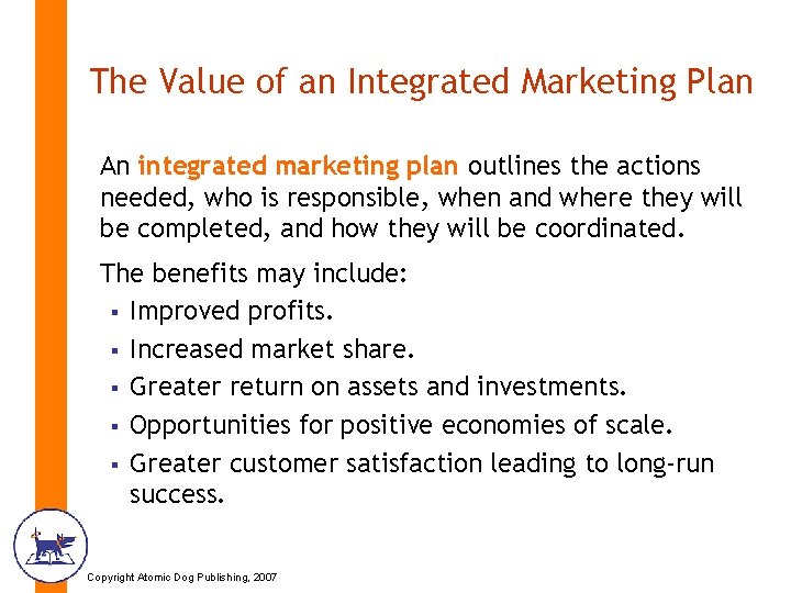 The Value of an Integrated Marketing Plan An integrated marketing plan outlines the actions