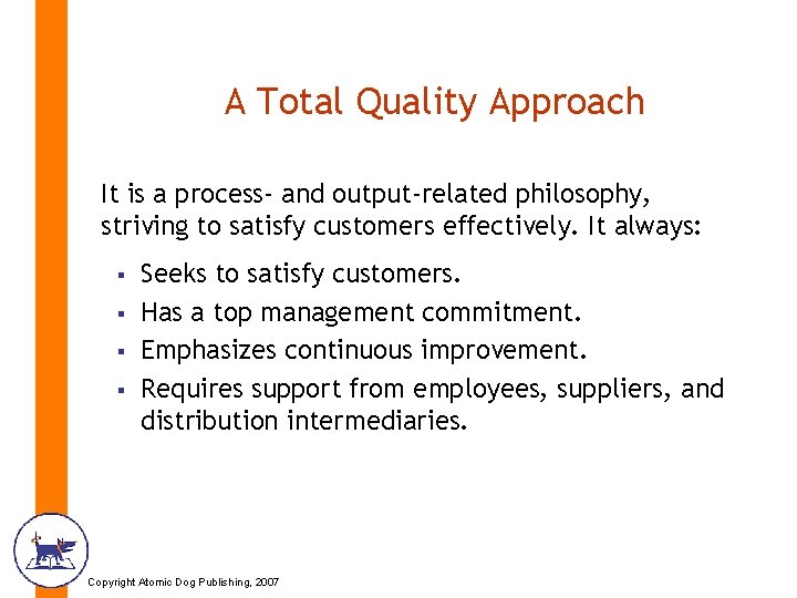 A Total Quality Approach It is a process- and output-related philosophy, striving to satisfy