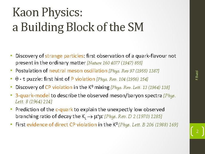  • Discovery of strange particles: first observation of a quark-flavour not present in