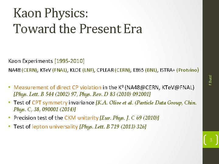 Kaon Physics: Toward the Present Era Kaon Experiments [1995 -2010] • Measurement of direct
