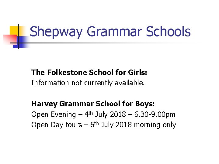 Shepway Grammar Schools The Folkestone School for Girls: Information not currently available. Harvey Grammar