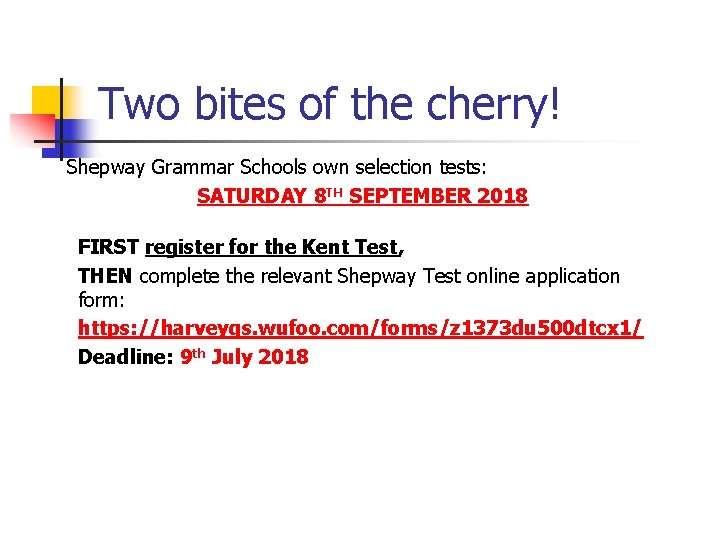 Two bites of the cherry! Shepway Grammar Schools own selection tests: SATURDAY 8 TH Two bites of the cherry! Shepway Grammar Schools own selection tests: SATURDAY 8 TH