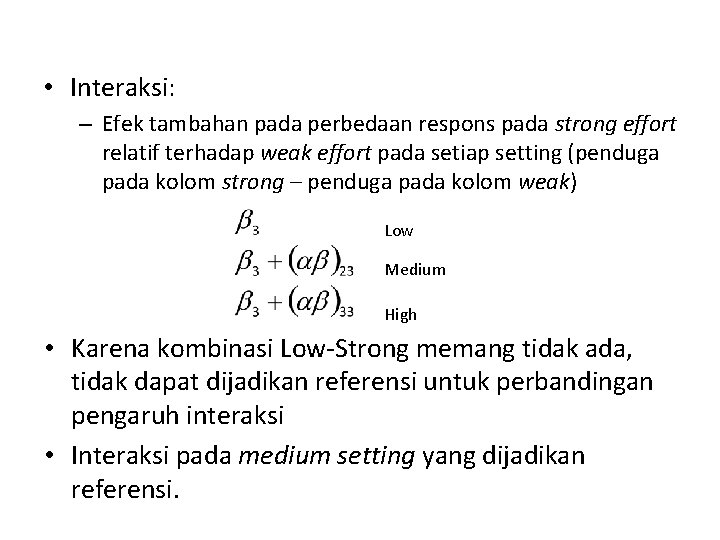  • Interaksi: – Efek tambahan pada perbedaan respons pada strong effort relatif terhadap