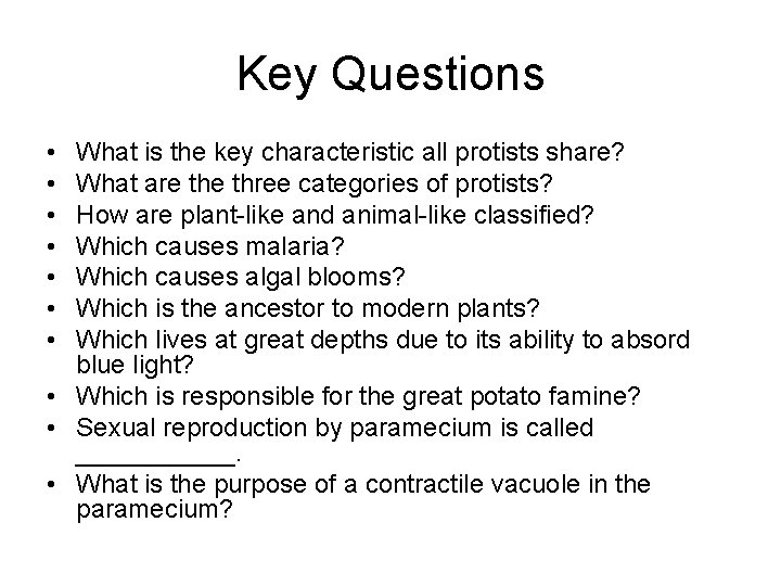 Key Questions • • What is the key characteristic all protists share? What are
