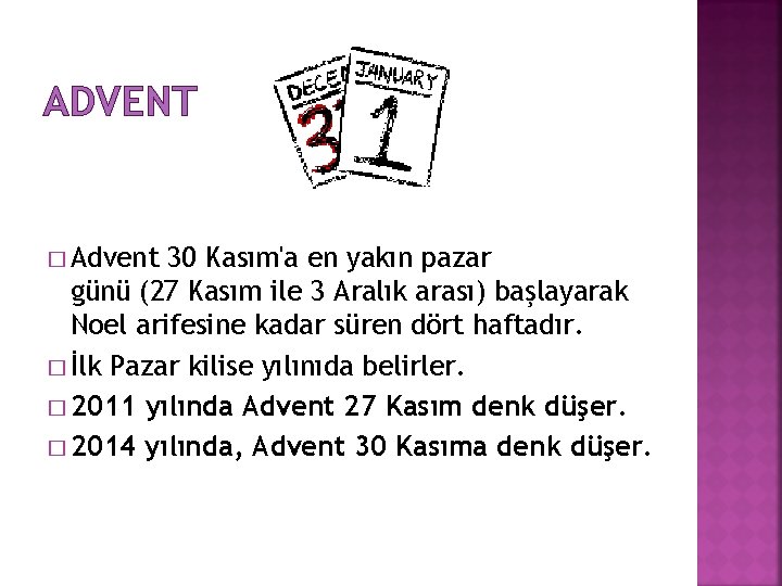 ADVENT � Advent 30 Kasım'a en yakın pazar günü (27 Kasım ile 3 Aralık