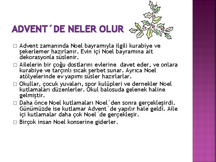 ADVENT´DE NELER OLUR � � � Advent zamanında Noel bayramıyla ilgili kurabiye ve şekerlemer