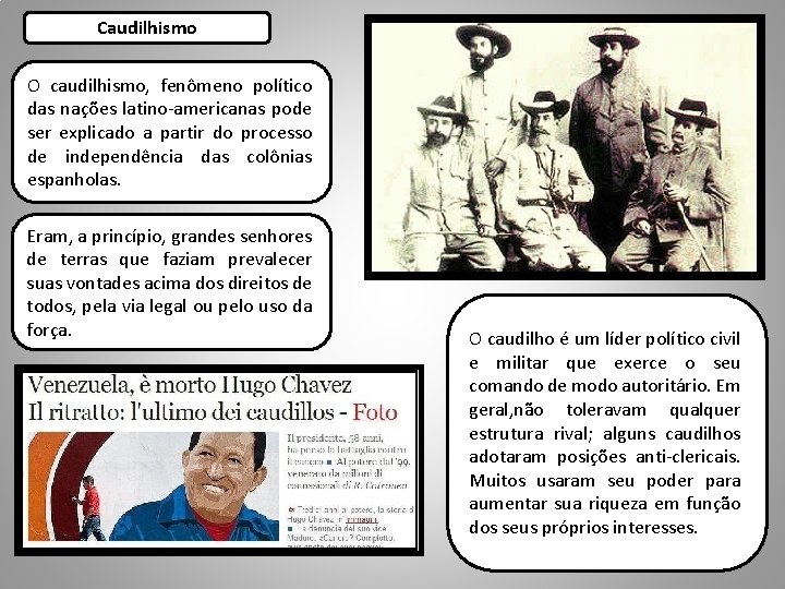 Caudilhismo O caudilhismo, fenômeno político das nações latino-americanas pode ser explicado a partir do