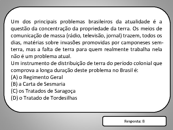 Um dos principais problemas brasileiros da atualidade é a questão da concentração da propriedade