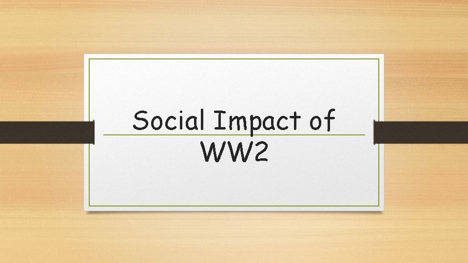 Social Impact of WW 2 