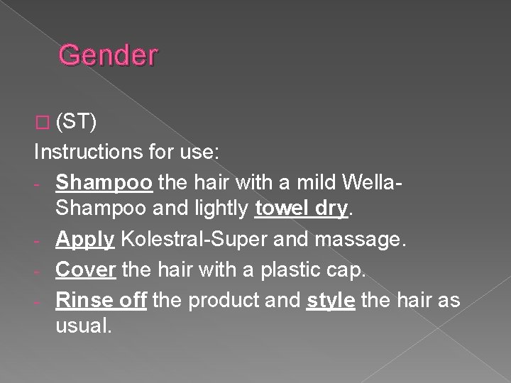 Gender � (ST) Instructions for use: - Shampoo the hair with a mild Wella. Gender � (ST) Instructions for use: - Shampoo the hair with a mild Wella.