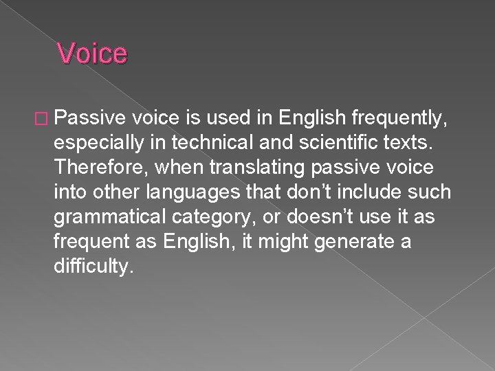 Voice � Passive voice is used in English frequently, especially in technical and scientific Voice � Passive voice is used in English frequently, especially in technical and scientific