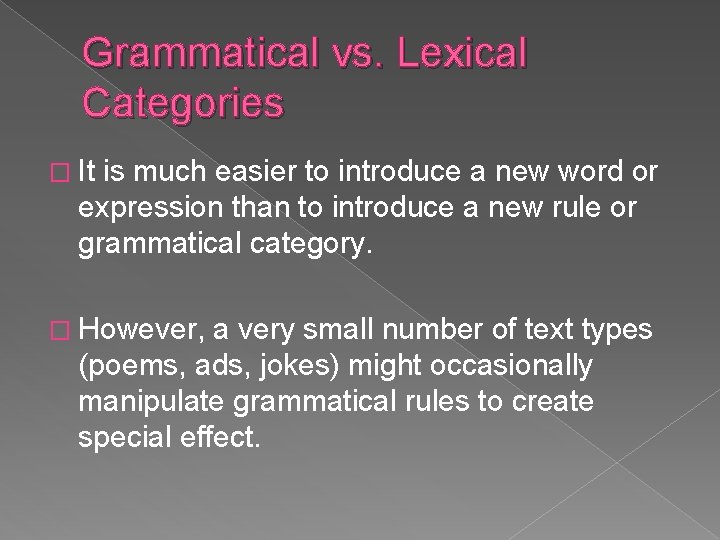 Grammatical vs. Lexical Categories � It is much easier to introduce a new word Grammatical vs. Lexical Categories � It is much easier to introduce a new word