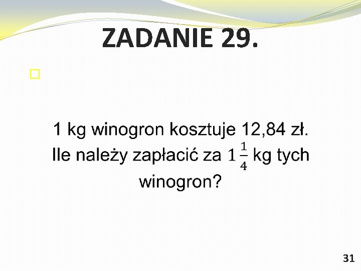 ZADANIE 29. � 31 