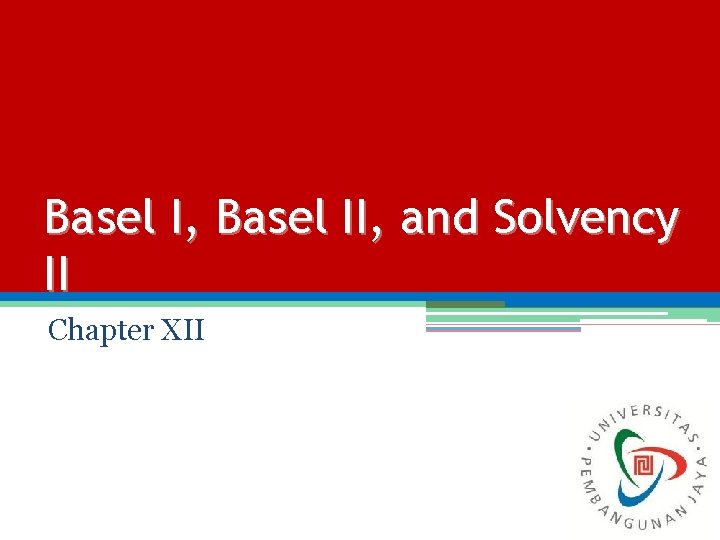 Basel I, Basel II, and Solvency II Chapter XII 