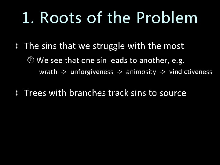 1. Roots of the Problem The sins that we struggle with the most We