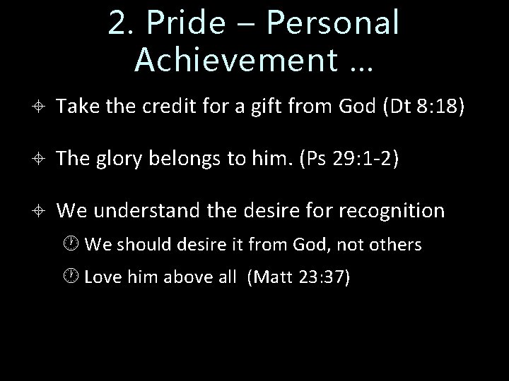 2. Pride – Personal Achievement … Take the credit for a gift from God