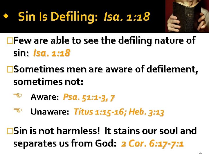  Sin Is Defiling: Isa. 1: 18 �Few are able to see the defiling
