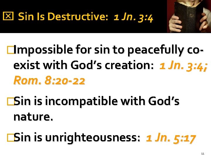  Sin Is Destructive: 1 Jn. 3: 4 �Impossible for sin to peacefully co-