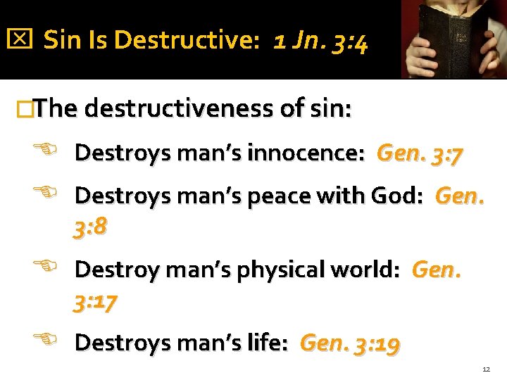  Sin Is Destructive: 1 Jn. 3: 4 �The destructiveness of sin: Destroys man’s