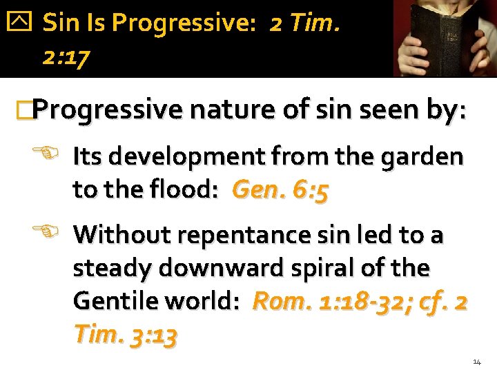  Sin Is Progressive: 2 Tim. 2: 17 �Progressive nature of sin seen by: