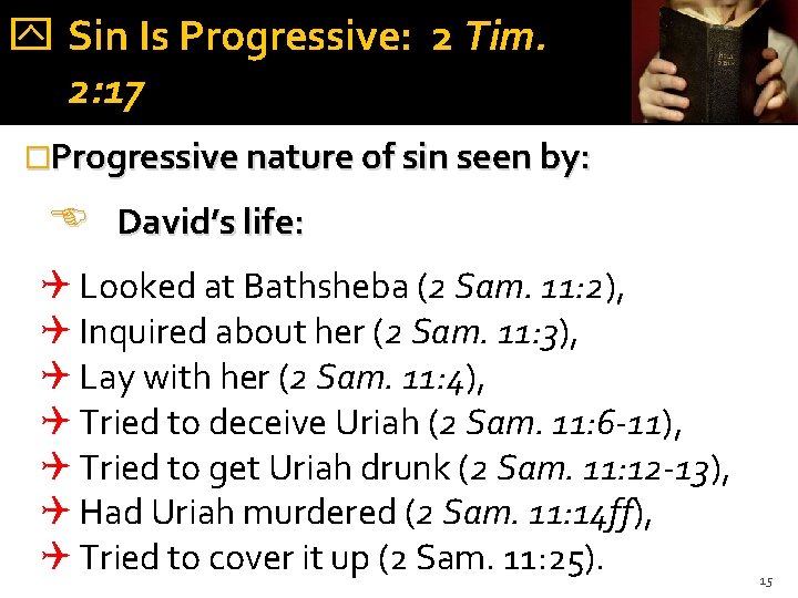  Sin Is Progressive: 2 Tim. 2: 17 �Progressive nature of sin seen by: