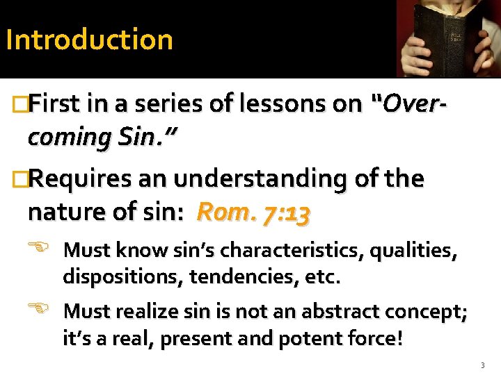 Introduction �First in a series of lessons on “Over- coming Sin. ” �Requires an